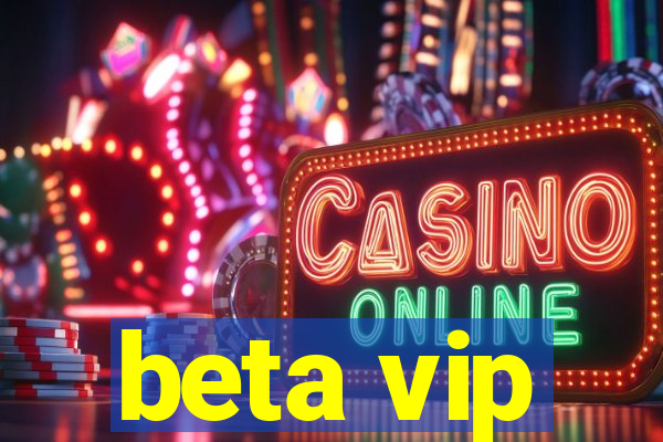 beta vip